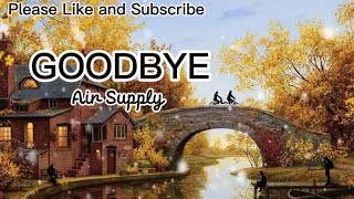 GOODBYE - Air Supply(Lyrics)