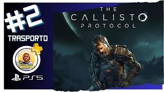 02 Trasporto | The Callisto Protocol | Gameplay ITA [PS5]