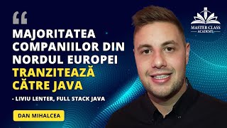 Majoritatea companiilor din nordul Europei tranzitează către Java - Liviu Lenter absolvent JavaExtra