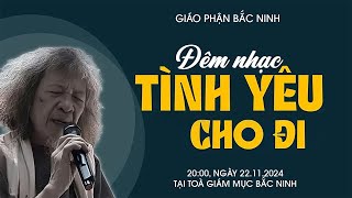 Trực tiếp | Đêm nhạc TÌNH YÊU CHO ĐI