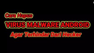 CARA MENGHAPUS VIRUS MALWERE AGAR TERHINDAR DARI HECKER