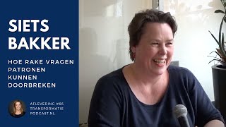 Siets Bakker over Rake Vragen, opstellingen en patronen doorbreken | Transformatie Podcast #66