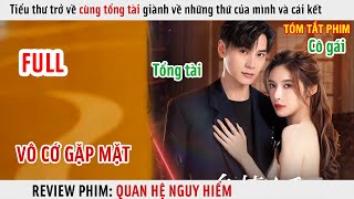 [Review Phim] Tiểu Thư Trở Về Cùng Tổng Tài Giành Về Những Thứ Của Mình Và Cái Kết