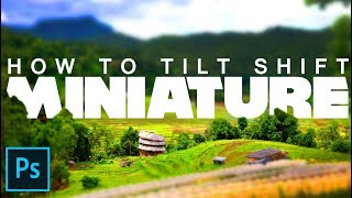 How to Create Tilt Shift Miniature Effect!