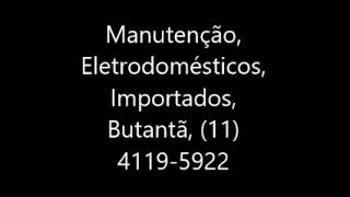 Manutenção, Eletrodomésticos, Importados, Butantã, 11 4119 5922