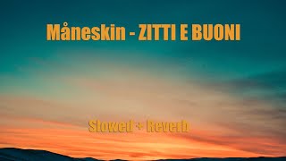 Måneskin - ZITTI E BUONI (Slowed + Reverb)