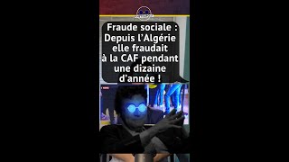 FRAUDE SOCIALE : DEPUIS L'ALGÉRIE, ELLE FRAUDAIT À LA CAF PENDANT UNE DIZAINE D'ANNÉE !