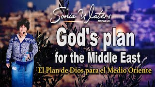 🔴 Sonia Waters - GOD'S PLAN FOR THE MIDDLE EAST (El plan de Dios para el Medio Oriente) #israel