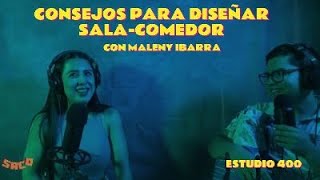 CAP. 42 Consejos para diseñar sala-comedor ft. Maleny Ibarra