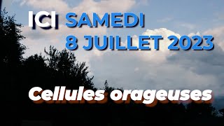 ICI CHEZ NOUS, ORAGE DU 8 JUILLET 2023