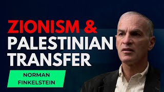 Uncover Zionism's Secret: Norman Finkelstein on Inevitable Transfer!