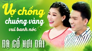 Vợ chồng Chuông Vàng MINH TRƯỜNG - NHÃ THI DẠ CỔ HƠI DÀI NHẤT💚CA CỔ HƠI DÀI 1000 CHỮ💚CA CỔ CẢI LƯƠNG