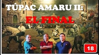 Túpac Amaru II: El final. T2E18