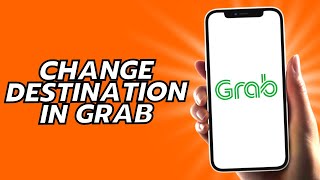 How To Change Destination In Grab