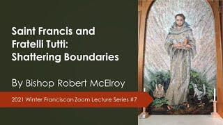 Saint Francis and Fratelli Tutti: Shattering Boundaries by Bishop McElroy