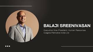 Rendezvous with Balaji Sreenivasan, Executive Vice president - HR Colgate Palmolive India