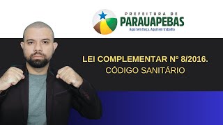 LEI COMPLEMENTAR 08/2016: CODIGO DE SANITÁRIO DE PARAUAPEBAS (ART. 1º)