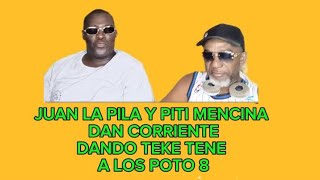 JUAN LA PILA Y PITI MENCINA DAN CORRIENTE DANDO TEKE TENE AlOS POTO 8