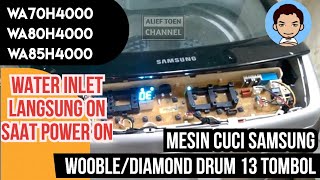 ALIEF TOEN || Memperbaiki modul mesin cuci Samsung Water Inlet langsung ON saat Tombol power On