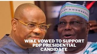 Governor Wike vowed to support party's presidential candidate