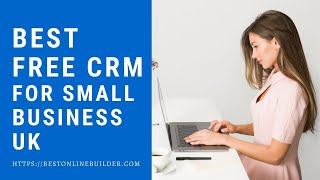 Best Free CRM For Small Business UK