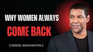 WHY WOMEN ALWAYS COME BACK - POWERFUL SPEECH INSPIRED BY DENZEL WASHINGTON