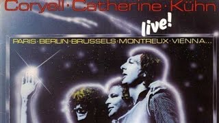 Coryell.Catherine.Kühn Live!       Paris.Berlin.Brussels.Mountreux.Vienna (Full Album)