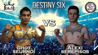 2016 Destiny Six Muay Thai Fight 14: Ghot Seurnoi vs Alexi Serepisos