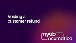 MYOB Acumatica - Voiding a customer refund