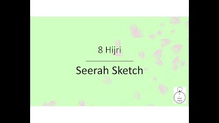 11 - 8 Hijri | Seerah Sketch