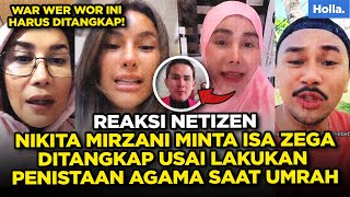 Reaksi Netizen Nikita Mirzani Minta Isa Zega Ditangkap Usai Lakukan Penistaan Agama Saat Umrah