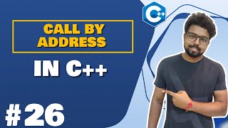 #26 Call By Address in C++ | C++ Tutorial for Beginners (Hindi)