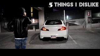 5 THINGS I DISLIKE ABOUT MY G35