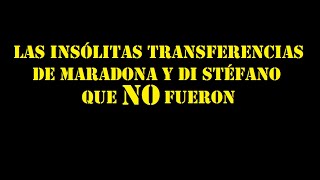 ¿Maradona en River Plate y Di Stéfano en el Barcelona?