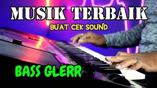 MUSIK TERBAIK BUAT CEK SOUND BASS GLERR