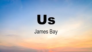 Us | James Bay | Moonlight | Lyrics