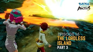 Pokemon Legends Arceus Playthrough Episode 16: The Lordless Island Part 3