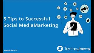 5 Tips to Successful Social Media Marketing.