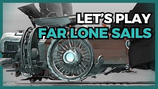 FAR: Lone Sails Let's Play