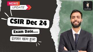 CSIR Dec 24 Exam Date - Latest Update