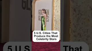 Full Story: 5 U.S. Cities That Produce Most Celebrity Stars #celebrity #celebnews #hollywood #shorts