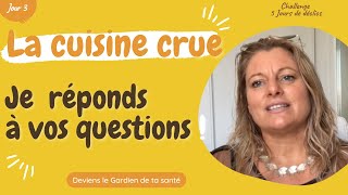 Questions/Réponses sur la cuisine crue