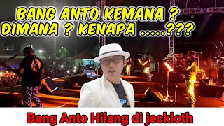 Anto Tipe X Kemana,Dimana ,Kenapa ? Hilang dari event jackloth ,Aku tanpamu bagai sayur tanpa garam.