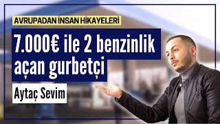 Almanya'da 7 bin Euro ile 2 benzinlik açan gurbetçi - Avrupadan insan hikayeleri 10