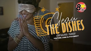 Clean The Dishes (Contagious Parody) (8JTV)