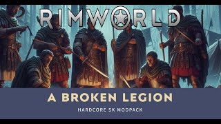 Rimworld: Hardcore SK Modpack | A Broken Legion | Episode #61