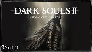 AlmightySwan64 Plays Dark Souls 2: Scholar of the First Sin (Part 11)