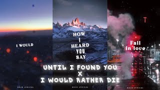 Until I found you X I would rather die lyrics edit || WhatsApp status ✨❤️.