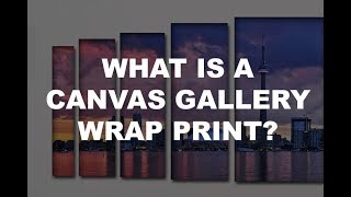 Toronto: Canvas Gallery Wrap - Digital Prints: Production Details to Final Wall Display