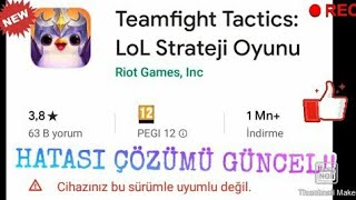 LOL TFT MOBİL / CİHAZINIZ BU SÜRÜMLE UYUMLU DEĞİL DİYORSA